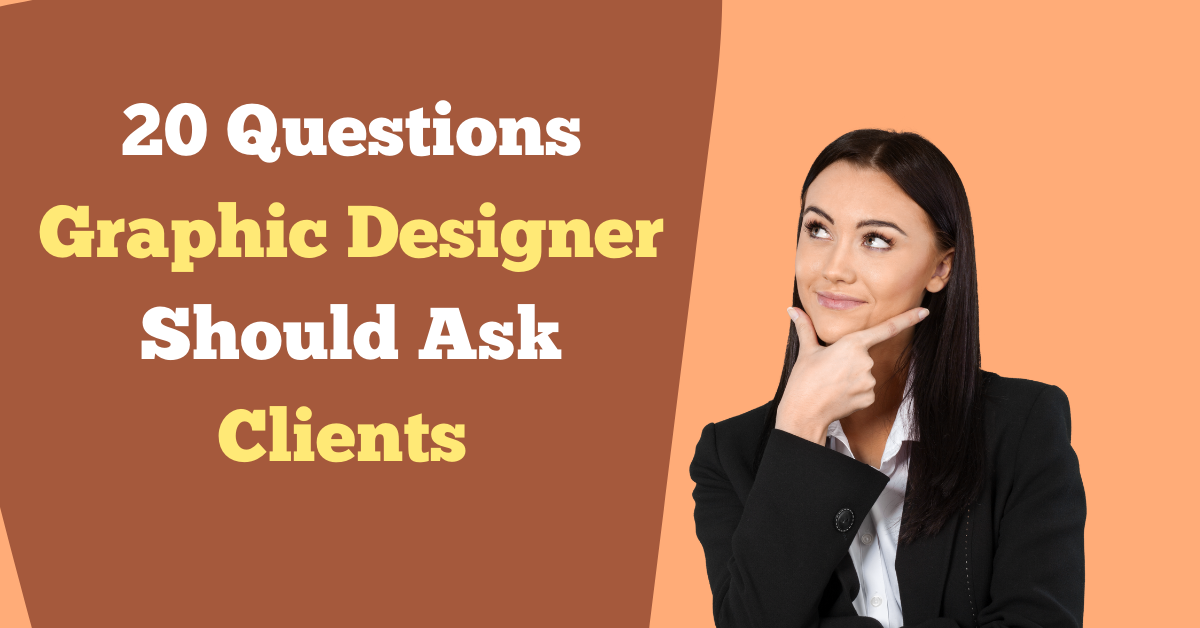 20 Questions Graphic Designer Should Ask Clients