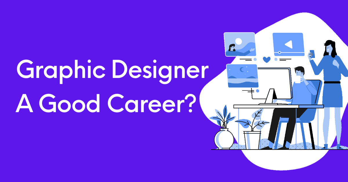 Is Graphic Designer A Good Career?